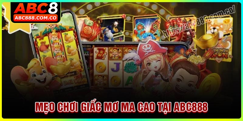 Cách săn jackpot khi chơi giấc mơ ma cao ABC888