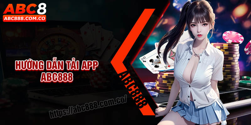 Tải App ABC888 - Trải nghiệm ứng dụng nhà cái đỉnh cao