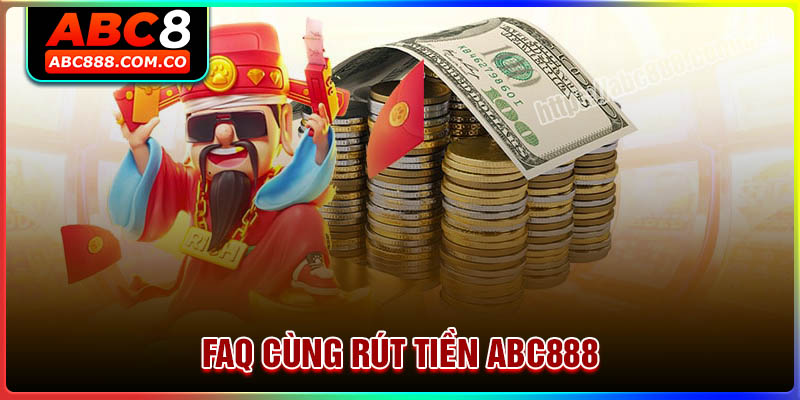 Những câu hỏi thường gặp khi rút tiền ABC888 cần nắm rõ